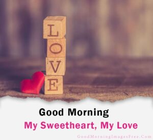 Good Morning My Love Sweetheart Quotes Image