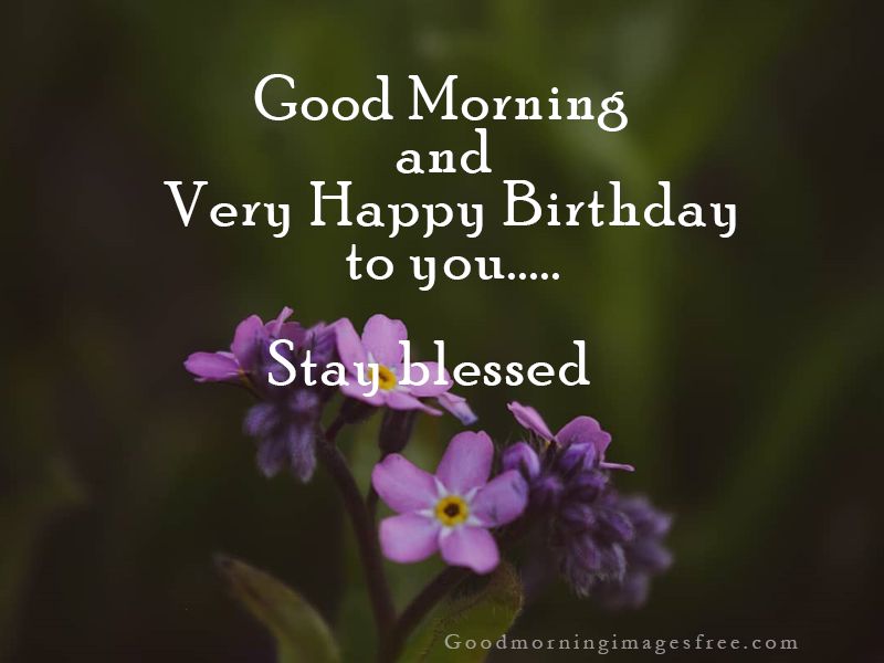 Best Happy Birthday Wishes with Good Morning Images