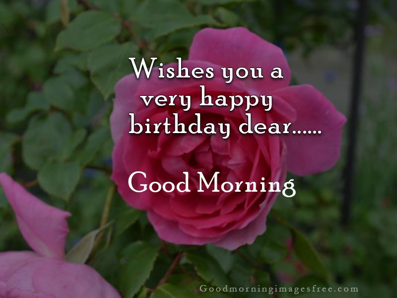 Good Morning Happy Birthday Wishes Free Download