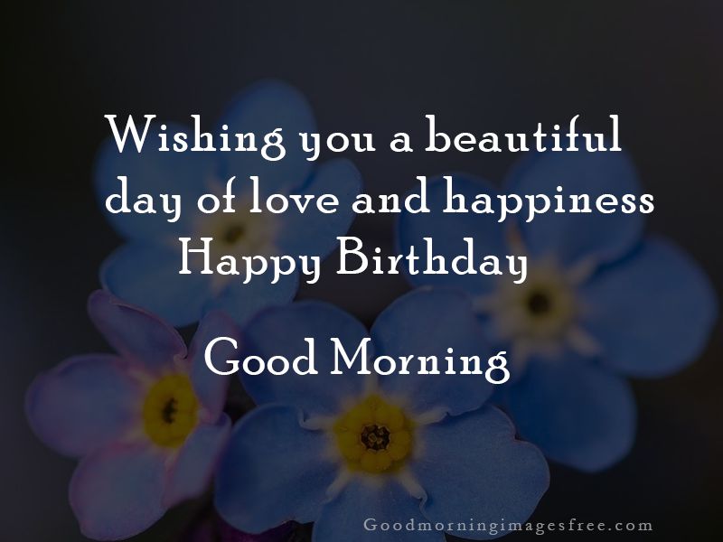 Your Happy Birthday Good Morning Wishes Pics